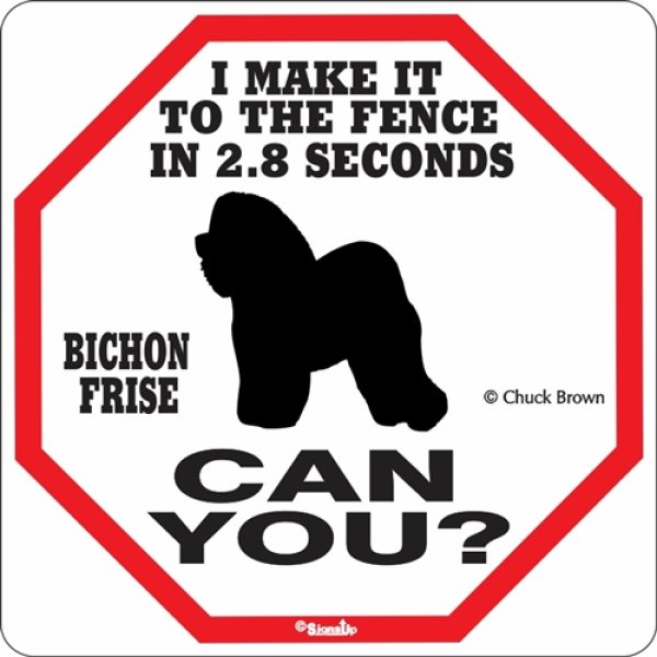 画像1: ビションフリーゼ警戒中 英語看板 アメリカ輸入サインボード：I MAKE IT TO THE FENCE IN 2.8 SECONDS BICHON FRISE CAN YOU? [MADE IN U.S.A] (1)