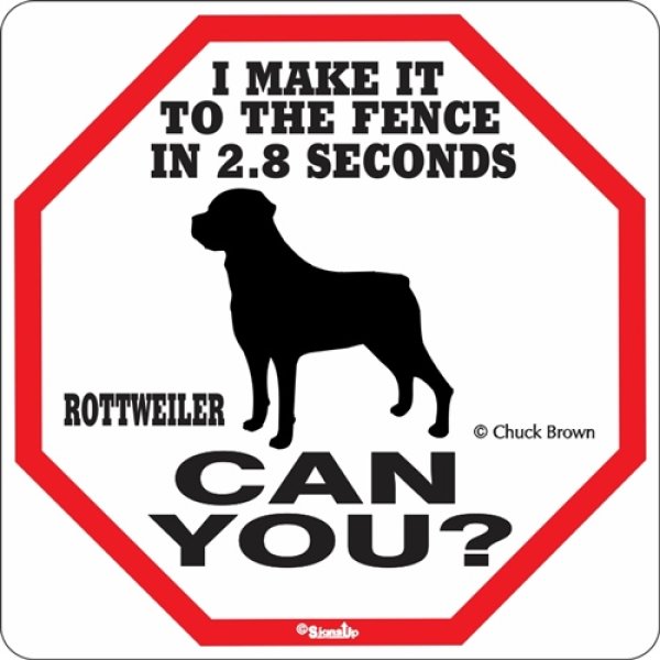 画像1: ロットワイラー警戒中 英語看板 アメリカ輸入サインボード：I MAKE IT TO THE FENCE IN 2.8 SECONDS ROTTWEILER CAN YOU? [MADE IN U.S.A] (1)