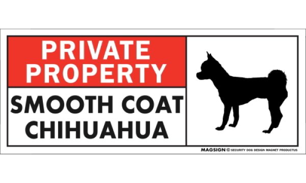 画像1: [MAGSIGN] スムースコートチワワ マグネット＆ステッカー 犬 英語 私的所有権・プライベート PRIVATE PROPERTY SMOOTH COAT CHIHUAHUA 対象:車(ドア/ガラス/ボディ)・屋外(玄関扉/窓ガラス/メールポスト) 日本製 (1)