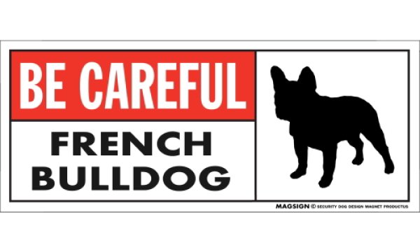 画像1: [MAGSIGN] フレンチブルドッグ マグネット＆ステッカー (犬)気を付けて 英語 BE CAREFUL FRENCH BULLDOG 対象:車(ドア/ガラス/ボディ)・屋外(玄関扉/窓ガラス/メールポスト) 日本製 (1)