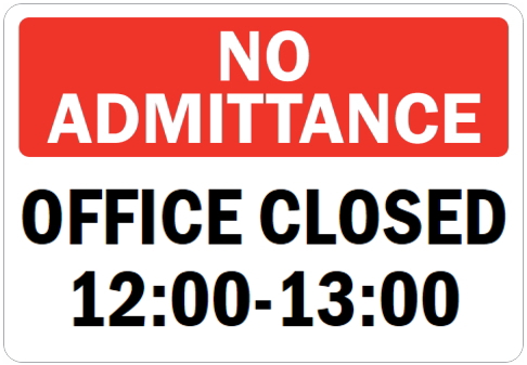 オーダーメイドのマグネットサイン:NO ADMITTANCE OFFICE CLOSED 12:00-13:00