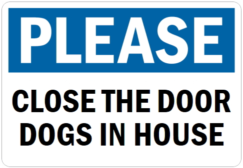 オーダーメイドのマグネットサイン:PLEASE CLOSE THE DOOR DOGS IN HOUSE