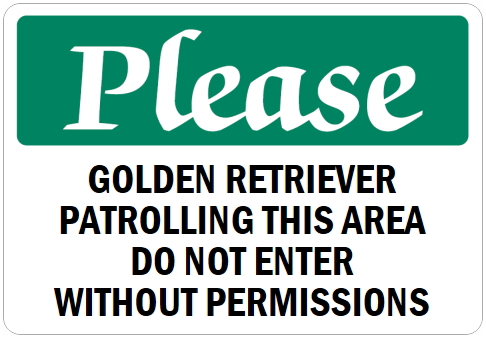 オーダーメイドのマグネットサイン:Please GOLDEN RETRIEVER PATROLLING THIS AREA DO NOT ENTER WITHOUT PERMISSIONS