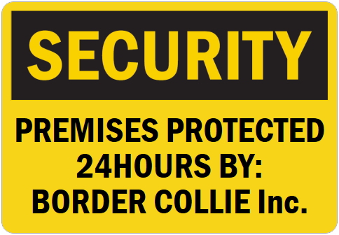 オーダーメイドのマグネットサイン:SECURITY PREMISES PROTECTED 24HOURS BY: BORDER COLLIE Inc.